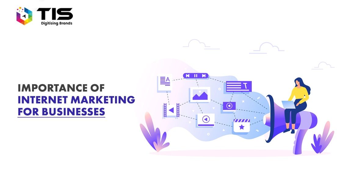 7 Reasons Why Internet Marketing Is Important For Your Business