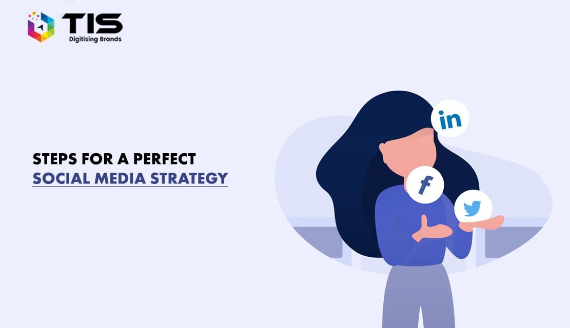 What Steps Should be Taken to Determine the Perfect Social Media Strategy