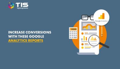 5 Important Google Analytics Reports To Increase Conversions