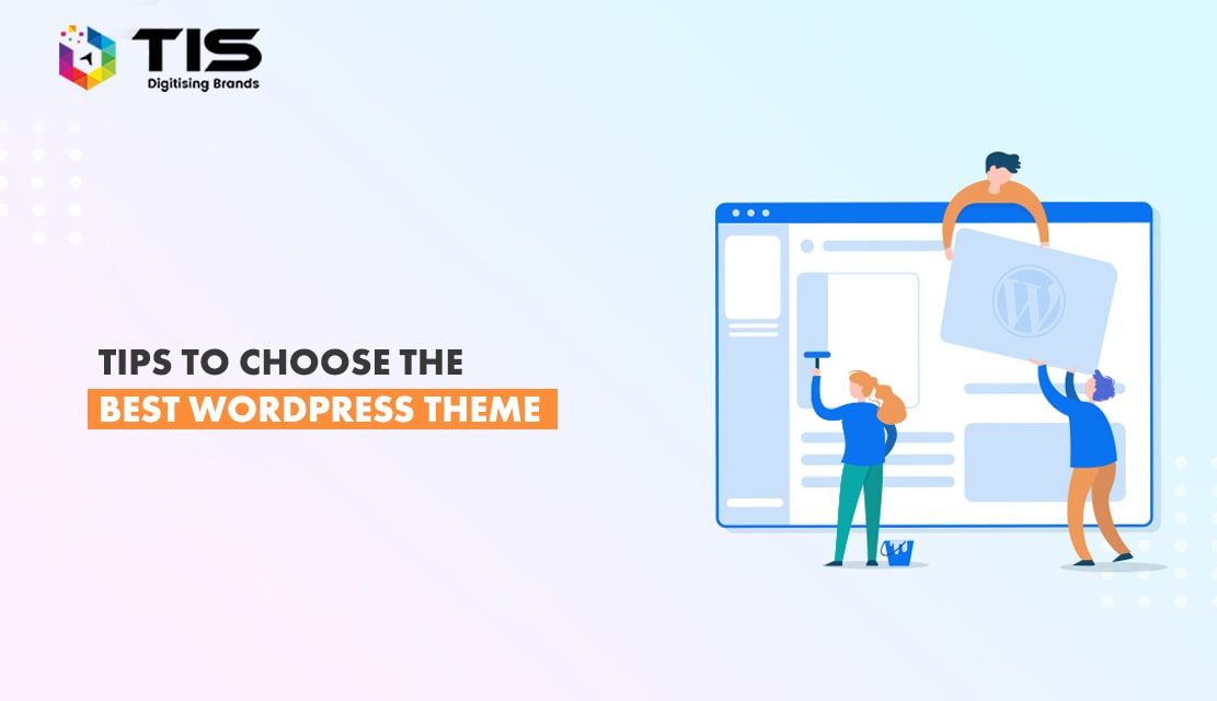 Top Tips To Help You Choose The Best WordPress Theme