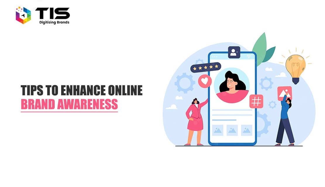 8 Tips to Enhance Your Brand Awareness and Presence Online