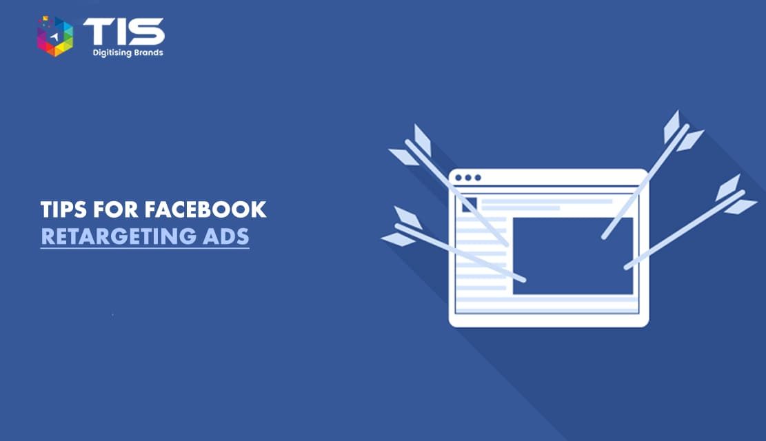 9 Prominent Tips You Should Consider For Facebook Retargeting Ads