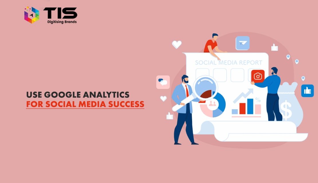 How can you use Google Analytics to Catalyze and Complement Social Media Success?