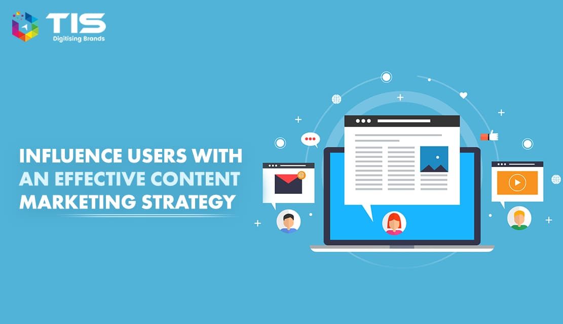Know How Your Content Marketing Strategy is Going to Influence Users