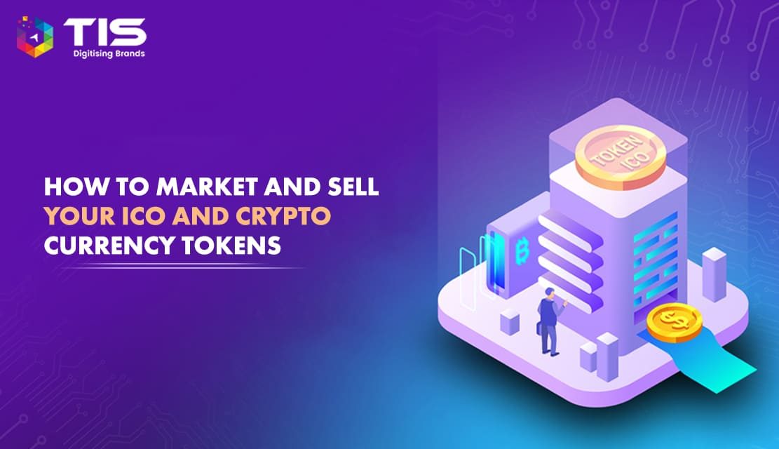 Marketing And Selling Your ICO and Crypto Currency Tokens